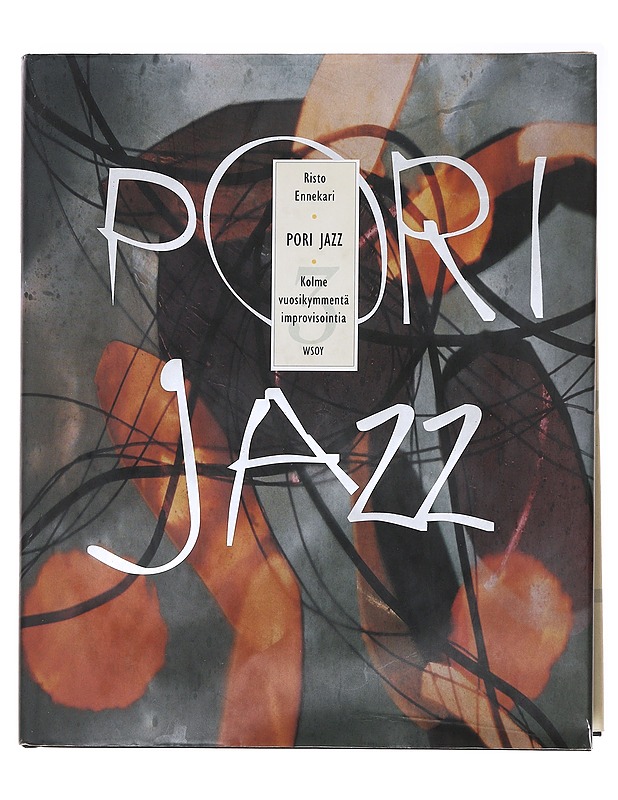 Pori Jazz : kolme vuosikymmentä improvisointia - Risto Ennekari - Musiikki- ja elokuvakirjat - 10105590791 - 0