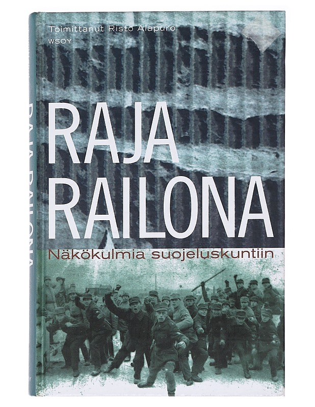 Raja railona / näkökulmia suojeluskuntiin - Alapuro, Risto - Historiakirjat - 10105590800 - 0