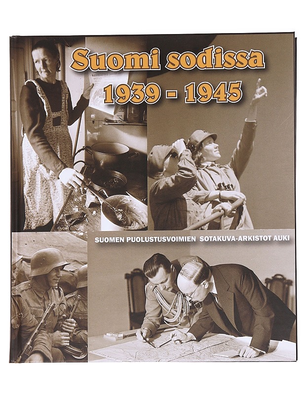 Suomi sodissa 1939-1945 / Suomen puolustusvoimien sotakuva-arkistot auki - Pietilä - Tietokirjat ja oppaat - 10105590828 - 0
