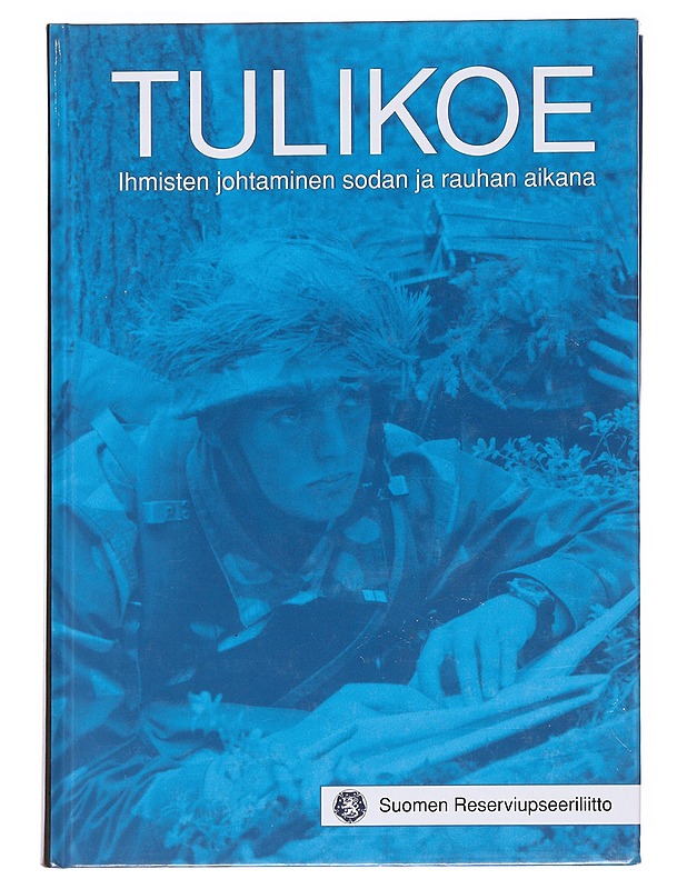 Tulikoe : ihmisten johtaminen sodan ja rauhan aikana - Manninen, Kirsi - Tietokirjat ja oppaat - 10105590861 - 0