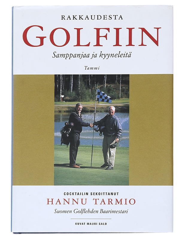 Rakkaudesta golfiin : samppanjaa ja kyyneleitä - Tarmio, Hannu - Tietokirjat ja oppaat - 10105590856 - 0