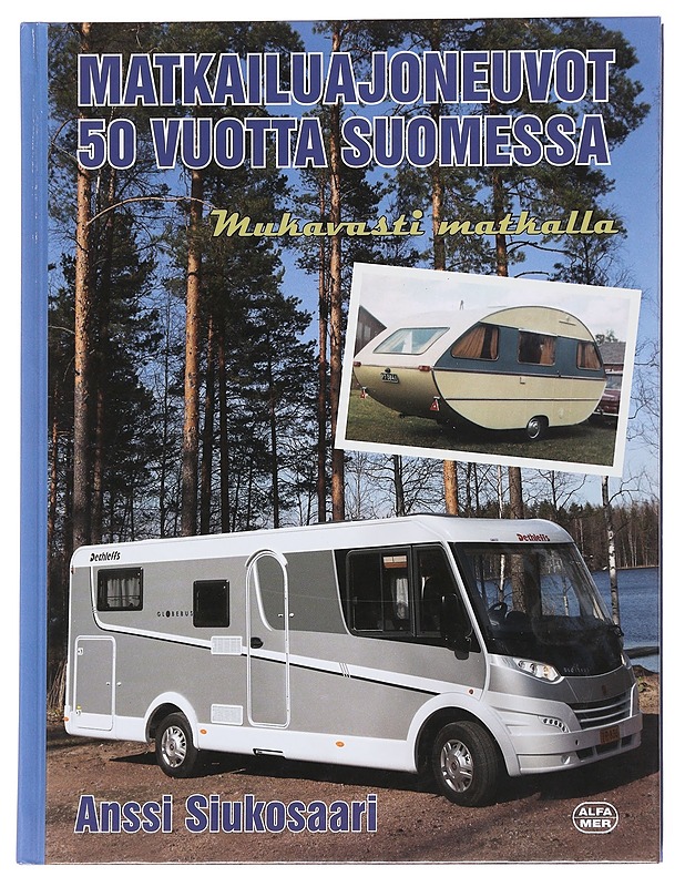 Matkailuajoneuvot 50 vuotta Suomessa / mukavasti matkalla - Anssi Siukosaari - Historiakirjat - 10105590890 - 0