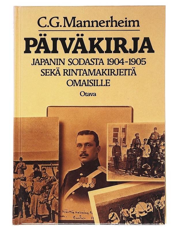 Päiväkirja Japanin Sodasta 1904-1905 Sekä Rintamakirjeitä Omaisille - C.G Mannerheim - Elämäkerrat ja muistelmat - 10105590892 - 0