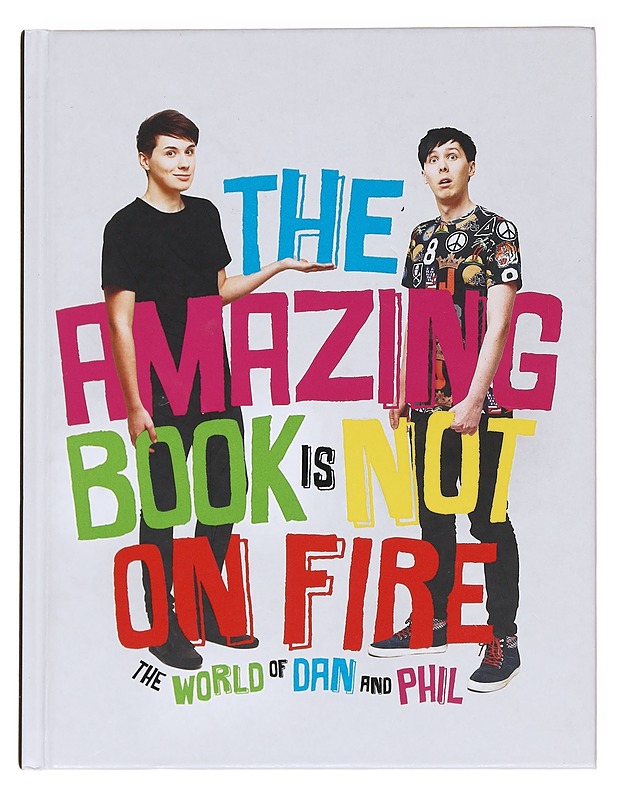 The amazing book is not on fire / the world of Dan and Phil - Howell, Dan - Elämäkerrat ja muistelmat - 10105590982 - 0