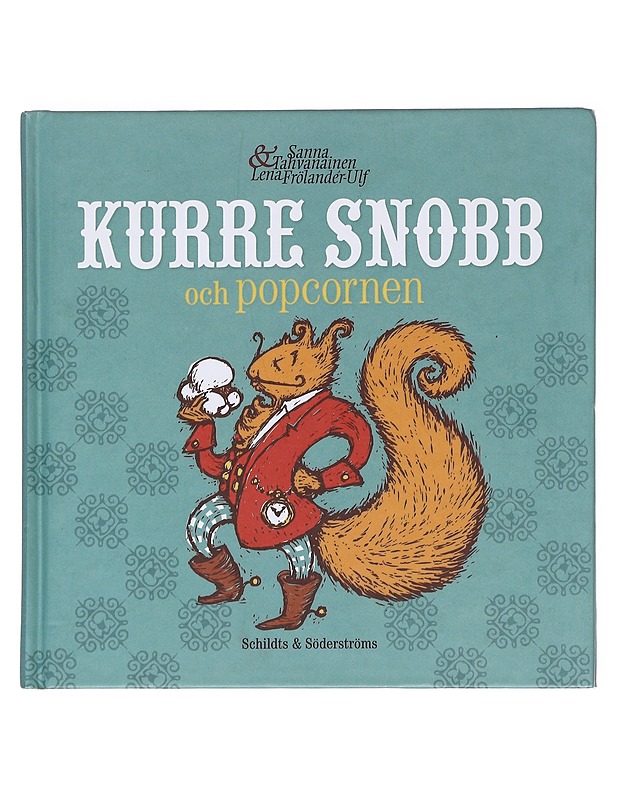 Kurre Snobb och popcornen - Tahvanainen, Sanna - Lastenkirjat - 10105591075 - 0