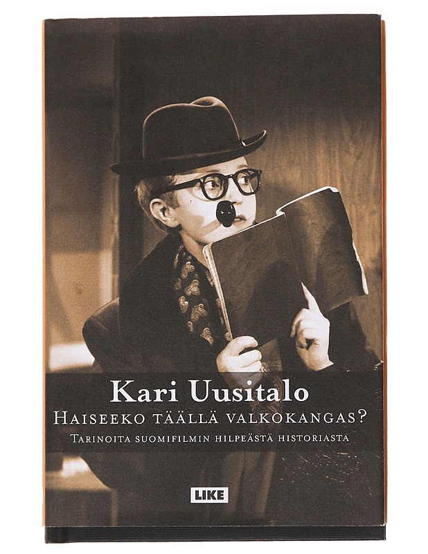 Haiseeko täällä valkokangas? Tarinoita suomifilmin hilpeästä historiasta - Kari Uusitalo - Historiakirjat - 10105591208 - 0