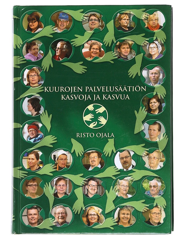 Kuurojen palvelusäätiön kasvoja ja kasvua : Kuurojen palvelusäätiön henkilöhistoria 110 v. 2007 - Risto Ojala - Elämäkerrat ja muistelmat - 10105591311 - 0