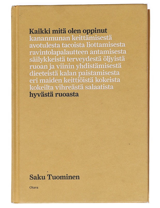 Kaikki mitä olen oppinut hyvästä ruoasta - Tuominen, Saku - Ruokakirjat - 10105591380 - 0