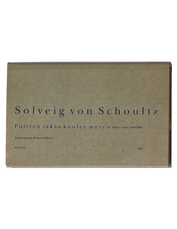Puitten takaa kuulee meren / Valitut runot 1940-1989 - Solveig von Schoultz - Runot ja näytelmät - 10105591398 - 1