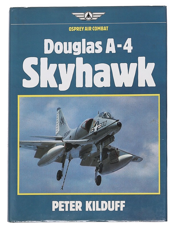 Douglas A-4 Skyhawk - Peter Kilduff - Tietokirjat ja oppaat - 10105591418 - 0