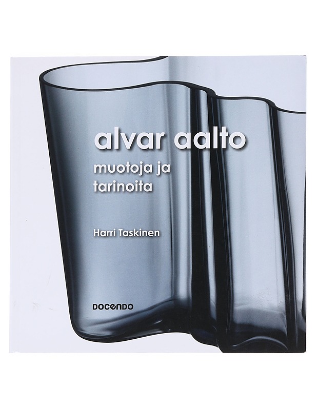 Alvar Aalto : muotoja ja tarinoita - Taskinen, Harri - Tietokirjat ja oppaat - 10105591463 - 0