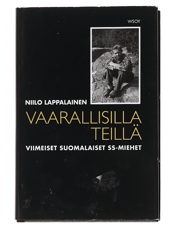 Vaarallisilla teillä / viimeiset suomalaiset SS-miehet - Niilo Lappalainen - Elämäkerrat ja muistelmat - 10105591492 - 0
