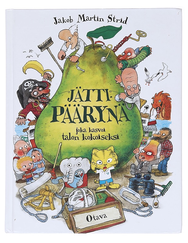 Jättipäärynä joka kasvoi talon kokoiseksi - Strid, Jakob Martin - Lastenkirjat - 10105591515 - 0