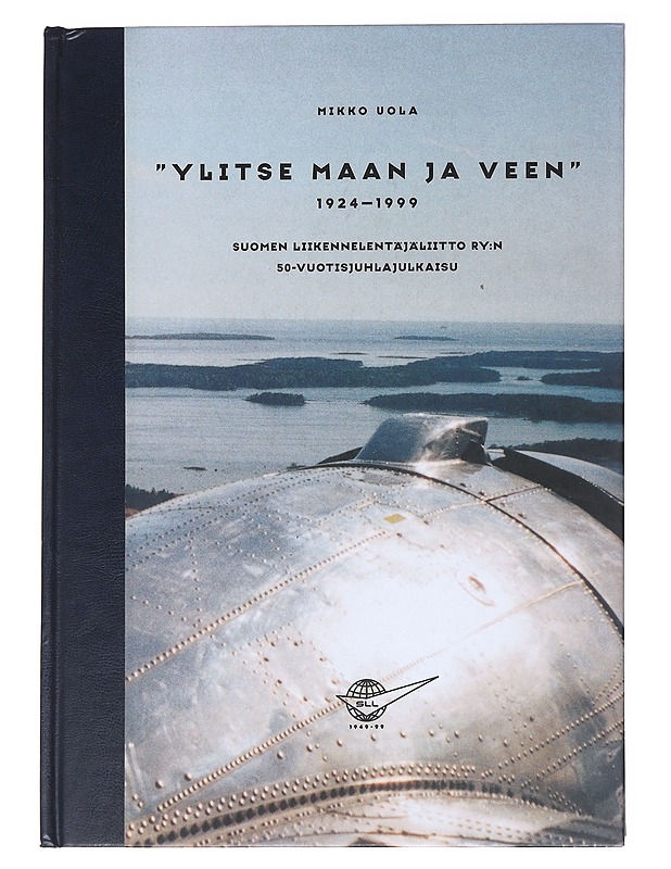 "Ylitse maan ja veen" 1924-1999 / Suomen liikennelentäjäliitto ry:n 50-vuotisjuhlajulkaisu - Mikko Uola - Historiakirjat - 10105591525 - 0