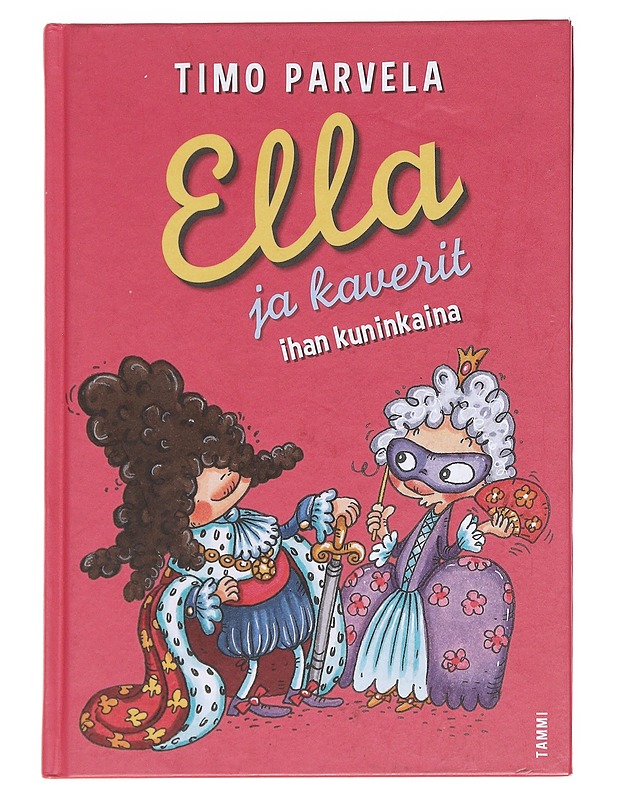Ella ja kaverit ihan kuninkaina - Timo Parvela - Lastenkirjat - 10105591529 - 0