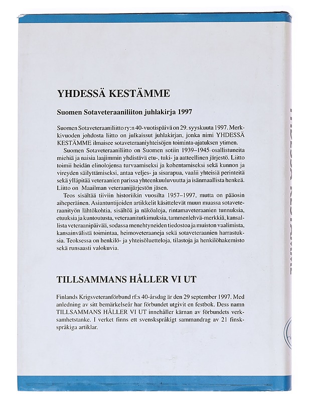 Yhdessä kestämme Suomen sotaveteraaniliitto ry 40 vuotta 29.9.1997 = Tillsammans håller vi ut : Finlands krigsveteranförbund rf 40 år 29.9.1997 - Suomen sotaveteraaniliitto - Tietokirjat ja oppaat - 10105591542 - 1