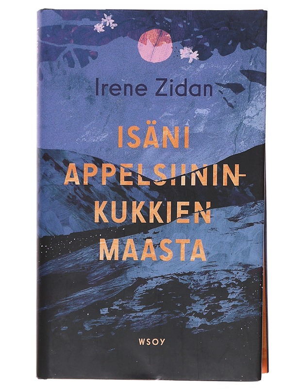 Isäni appelsiininkukkien maasta / romaani - Irene Zidan - Romaanit ja novellit - 10105591597 - 0