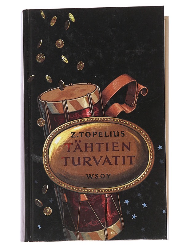 Tähtien turvatit / ajan- ja luonteenkuvaus kuningatar Kristiinan ajoilta - Topelius, Zacharias - Romaanit ja novellit - 10105591747 - 0