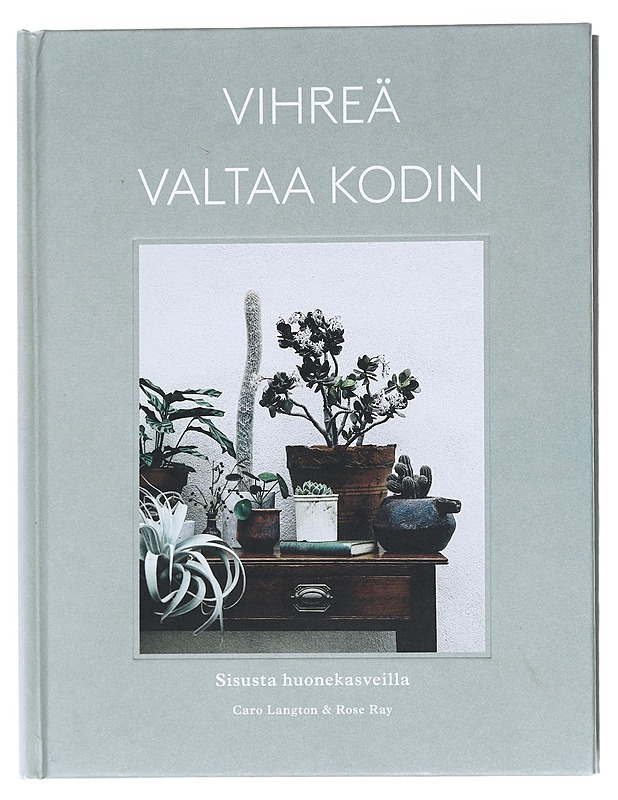 Vihreä valtaa kodin / sisusta huonekasveilla - Langton, Caro - Kirja lahjaksi - 10105591856 - 0