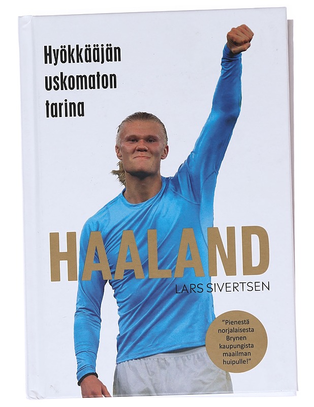 Haaland / maailman mahtavimman hyökkääjän tarina - Sivertsen, Lars - Elämäkerrat ja muistelmat - 10105591887 - 0