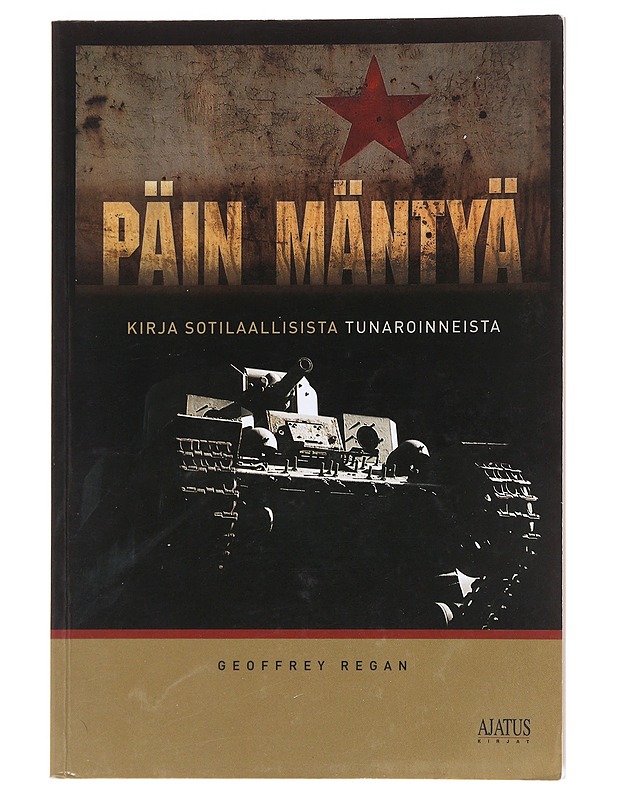 Päin mäntyä / kirja sotilaallisista tunaroinneista - Regan, Geoffrey - Historiakirjat - 10105591974 - 0