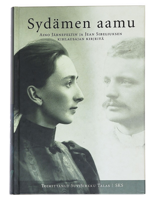 Sydämen aamu : Aino Järnefeltin ja Jean Sibeliuksen kihlausajan kirjeitä - Järnefelt, Aino - Elämäkerrat ja muistelmat - 10105591968 - 0