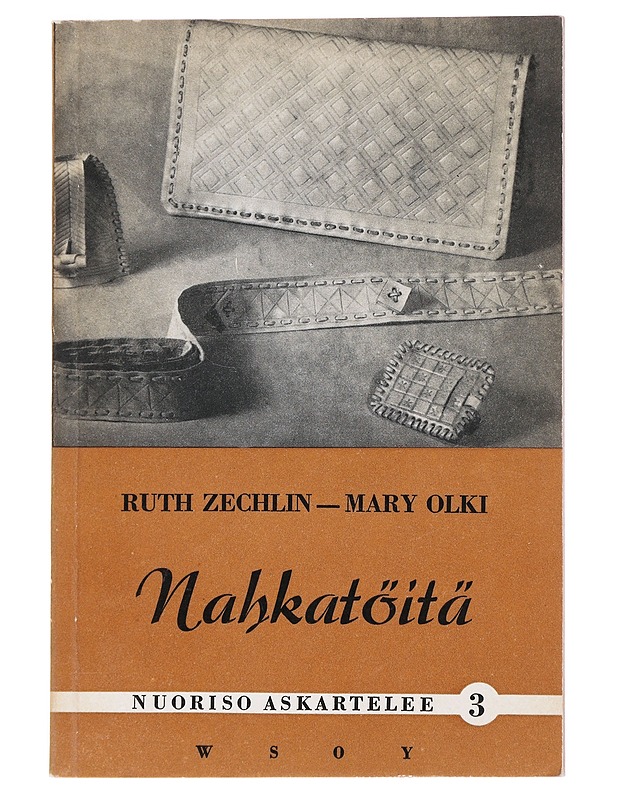 Nahkatöitä - Ruth Zechlin & Mary Olki - Tietokirjat ja oppaat - 10105591985 - 0