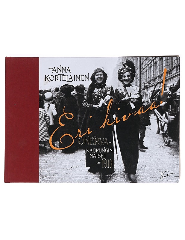 Eri kivaa! : Onerva : kaupungin naiset 1910 - Anna Kortelainen - Historiakirjat - 10105592081 - 0