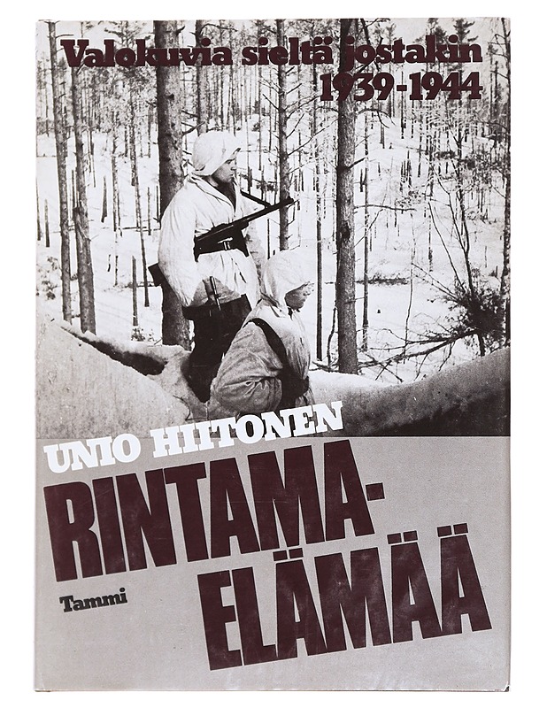 Rintama-elämää : valokuvia sieltä jostakin 1939-1944 - Unio Hiitonen - Historiakirjat - 10105592113 - 0