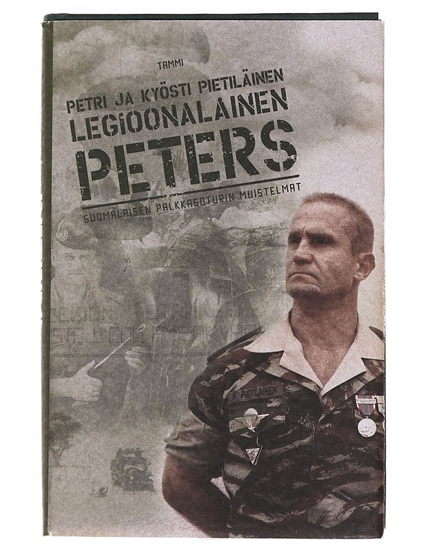Legioonalainen Peters / suomalaisen palkkasoturin muistelmat - Pietiläinen, Kyösti - Elämäkerrat ja muistelmat - 10105592262 - 0