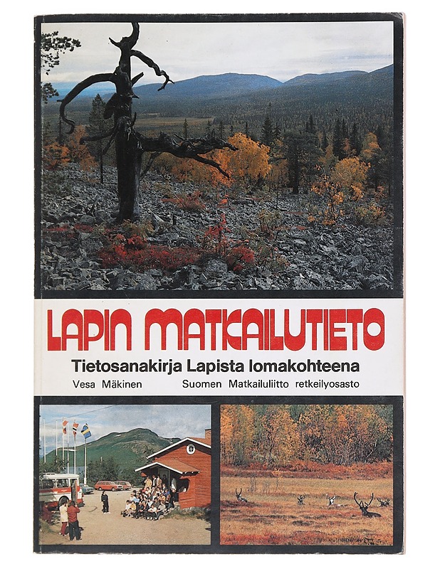 Lapin matkailutieto : 1188 hakusanaa ja artikkelia Lapista ja Kuusamosta - Vesa Mäkinen - Tietokirjat ja oppaat - 10105592285 - 0