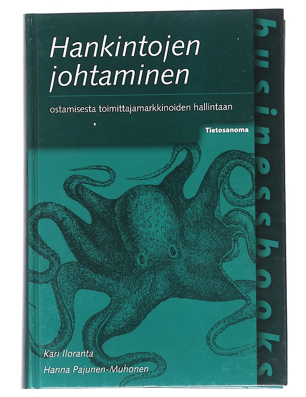 Hankintojen johtaminen : ostamisesta toimittajamarkkinoiden hallintaan - Iloranta, Kari - Tietokirjat - 10105592300 - 0