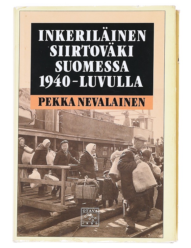 Inkeriläinen siirtoväki Suomessa 1940-luvulla - Nevalainen , Pekka  - Tietokirjat - 10105592306 - 0