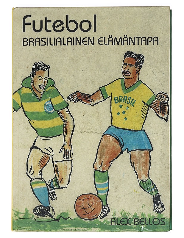 Futebol : brasilialainen elämäntapa - Alex Bellos - Tietokirjat - 10105592313 - 0