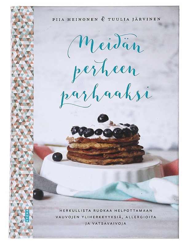 Meidän perheen parhaaksi : herkullista ruokaa helpottamaan vauvojen yliherkkyyksiä, allergioita ja vatsavaivoja - Heinonen, Piia - Ruokakirjat - 10105592352 - 0