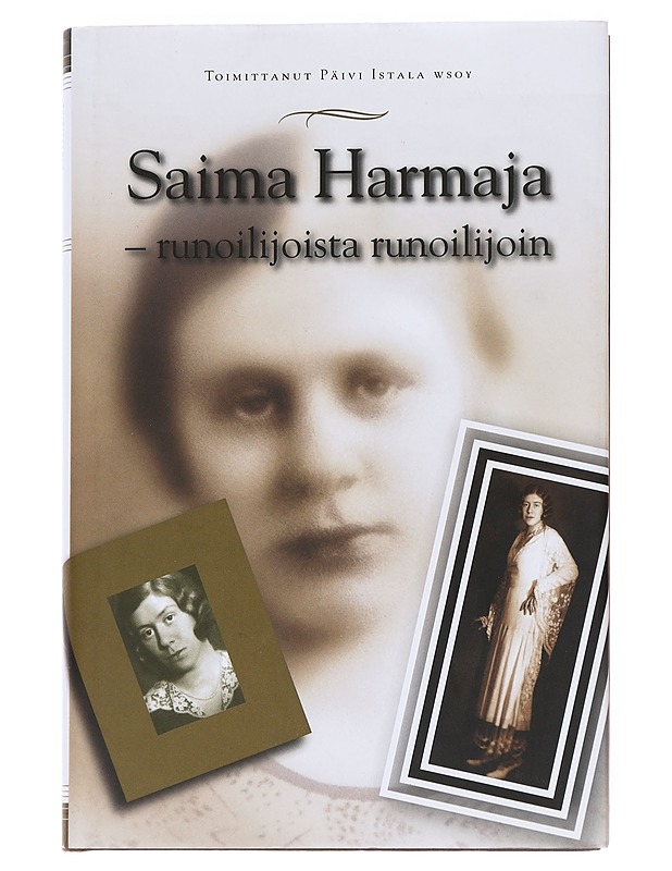 Saima Harmaja - runoilijoista runoilijoin - Istala, Päivi - Elämäkerrat ja muistelmat - 10105592371 - 0