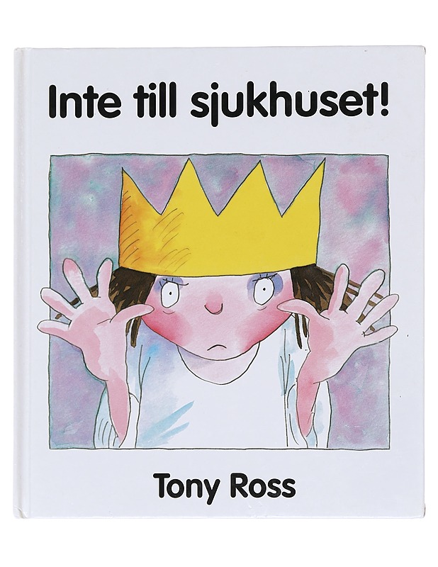 Inte till sjukhuset! - Ross, Tony - Lastenkirjat - 10105592390 - 0