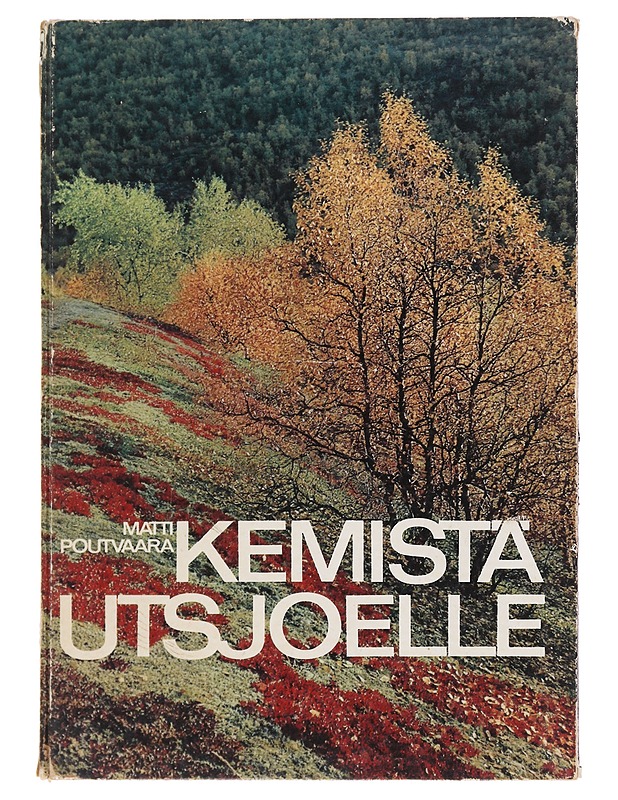 Kemistä Utsjoelle - Matti Poutvaara - Matkaoppaat ja sanakirjat - 10105592426 - 0
