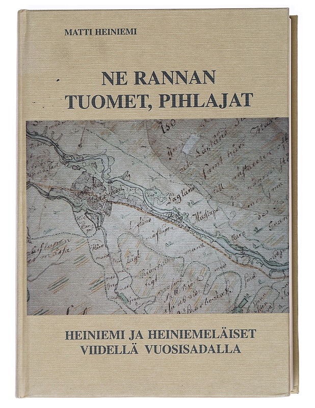 Ne rannan tuomet, pihlajat / Heiniemi ja heiniemeläiset viidellä vuosisadalla - Matti Heiniemi - Historiakirjat - 10105592509 - 0