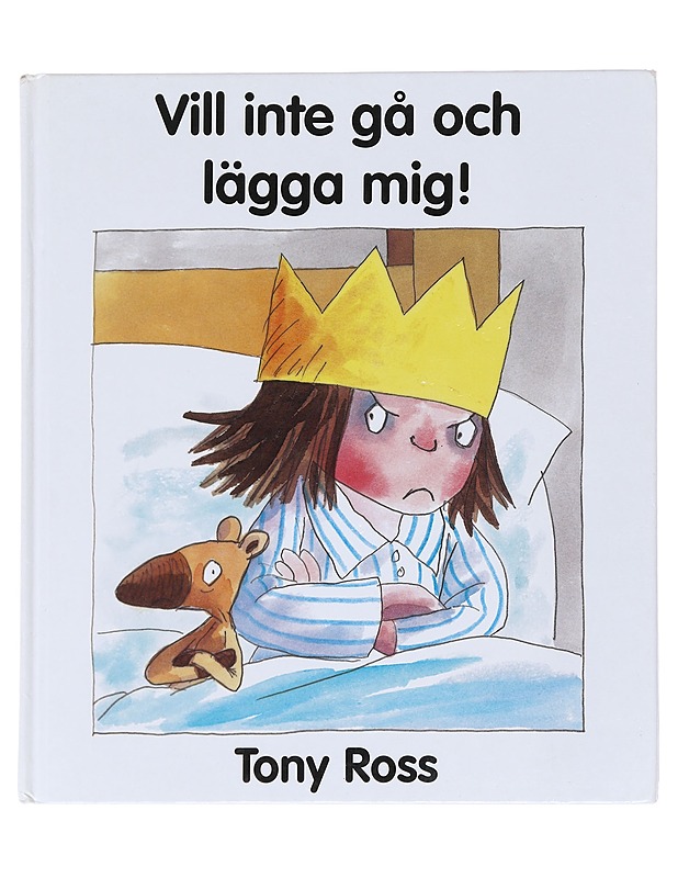 Vill inte gå och lägga mig! - Ross, Tony - Lastenkirjat - 10105592523 - 0