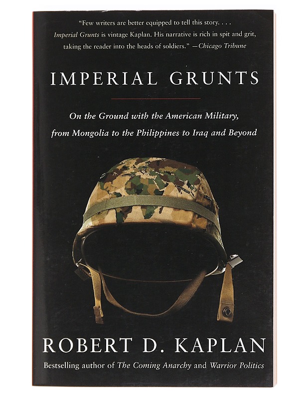 Imperial grunts : the American military on the ground - Robert D. Kaplan - Romaanit ja novellit - 10105592552 - 0