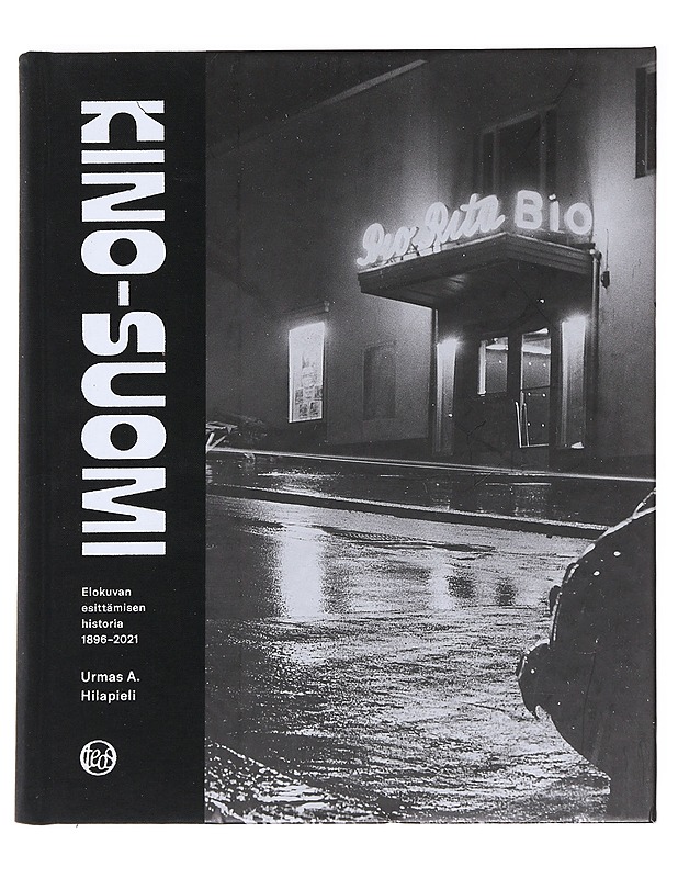 Kino-Suomi : elokuvan esittämisen historia 1896-2021 - Urmas A. Hilapieli - Tietokirjat - 10105592557 - 0