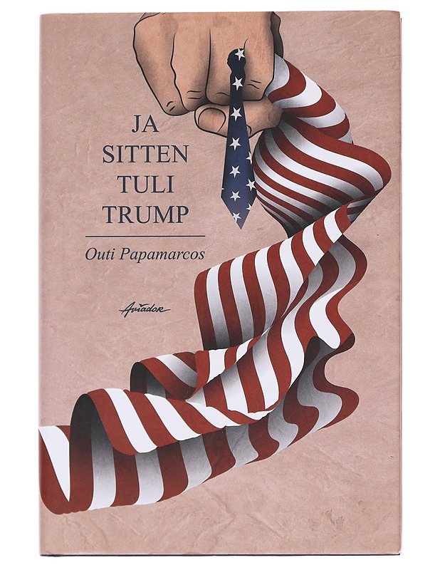 Ja sitten tuli Trump - Outi Papamarcos - Tietokirjat ja oppaat - 10105592571 - 0
