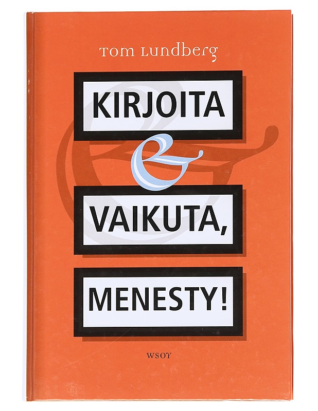 Kirjoita, vaikuta, menesty! - Tom Lundberg - Tietokirjat ja oppaat - 10105592606 - 0
