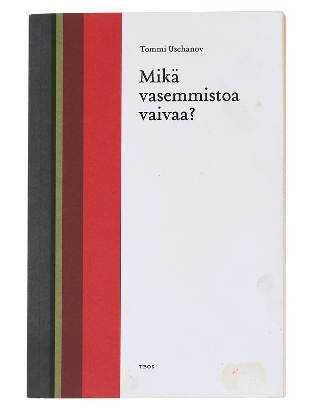 Mikä vasemmistoa vaivaa? - Tommi Uschanov - Tietokirjat ja oppaat - 10105592620 - 0
