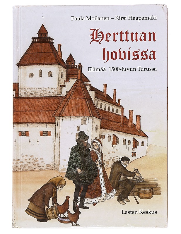 Herttuan hovissa / elämää 1500-luvun Turussa - Moilanen, Paula - Nuorten kirjat - 10105592627 - 0