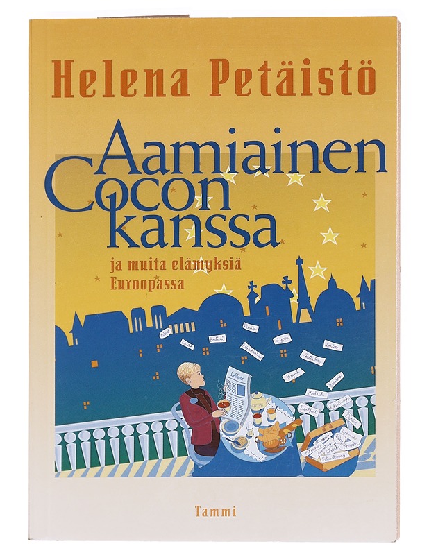 Aamiainen Cocon kanssa ja muita elämyksiä Euroopassa - Petäistö, Helena - Tietokirjat ja oppaat - 10105592633 - 0