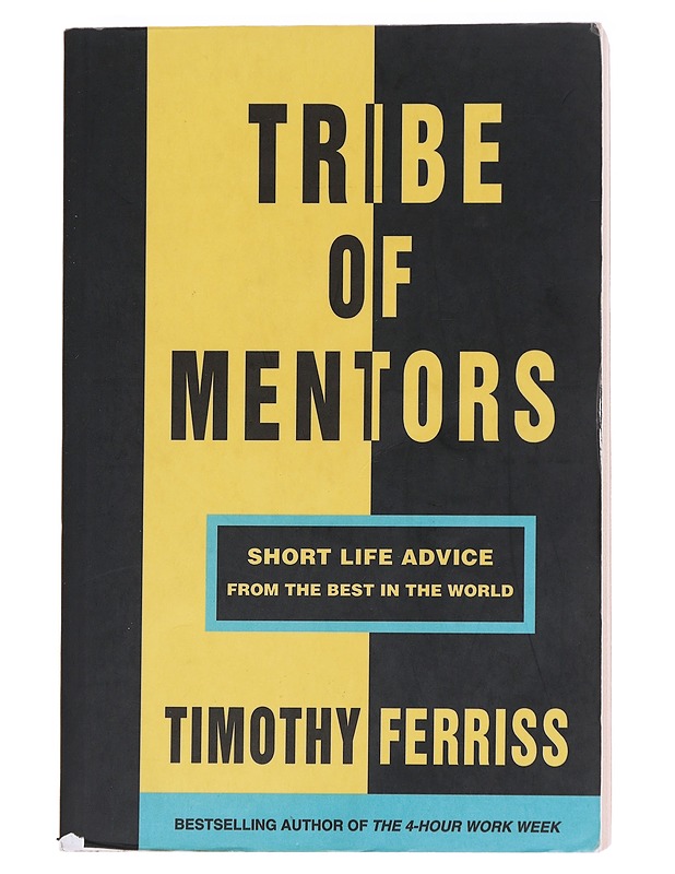 Tribe of mentors : short life advice from the best in the world - Timothy Ferriss - Tietokirjat ja oppaat - 10105592648 - 1