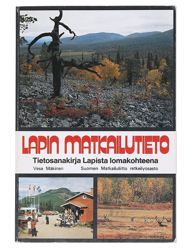 Lapin matkailutieto : 1188 hakusanaa ja artikkelia Lapista ja Kuusamosta - Vesa Mäkinen - Tietokirjat ja oppaat - 10105592681 - 0