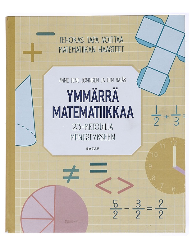 Ymmärrä matematiikkaa : 23-metodilla menestykseen - Johnsen, Anne Lene - Lastenkirjat - 10105592890 - 0